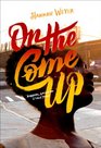 On the Come Up A Novel Based on a True Story