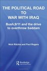 The Political Road to War with Iraq Bush 9/11 and the Drive to Overthrow Saddam