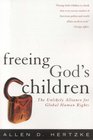 Freeing God's Children The Unlikely Alliance for Global Human Rights