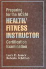 Preparing for the Acsm Health/Fitness Instructor Certification Examination