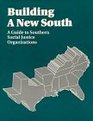 Building a New South A Guide to Southern Social Justice Organizations