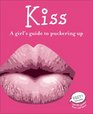 Kiss A Girl's Guide to Puckering Up