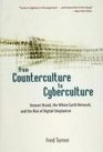From Counterculture to Cyberculture Stewart Brand the Whole Earth Network and the Rise of Digital Utopianism