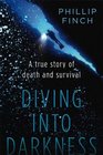 Diving into Darkness A True Story of Death and Survival