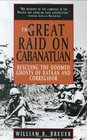 The Great Raid on Cabanatuan : Rescuing the Doomed Ghosts of Bataan and Corregidor