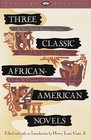 Three Classic AfricanAmerican Novels  Clotel Iola Leary The Marrow of Tradition