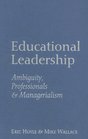 Educational Leadership Ambiguity Professionals and Managerialism