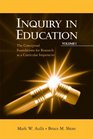 Inquiry in Education Volume I The Conceptual Foundations for Research as a Curricular Imperative