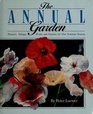 The Annual Garden Flowers Foliage Fruits and Grasses for One Summer Season