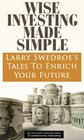 Wise Investing Made Simple Larry Swedroe's Tales to Enrich Your Future