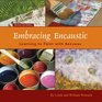 Embracing Encaustic: Learning to Paint with Beeswax