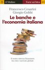 Le banche e l'economia italiana Il nostro sistema finanziario tra crisi e mercato globale