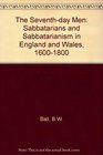The Seventhday Men Sabbatarians and Sabbatarianism in England and Wales 16001800