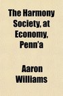 The Harmony Society at Economy Penn'a