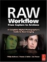 Raw Workflow from Capture to Archives A Complete Digital Photographer's Guide to Raw Imaging