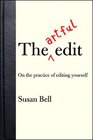 The Artful Edit On the Practice of Editing Yourself