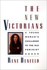 The New Victorians  A Young Woman's Challenge to the Old Feminist Order