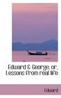Edward a George or Lessons from real life