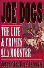 Joe Dogs The Life  Crimes of a Mobster