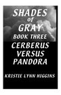 Shades of Gray 3 Cerberus Versus Pandora