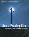 Live a Praying Life: Open Your Life to God's Power and Provision