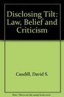 Disclosing Tilt Law Belief and Criticism