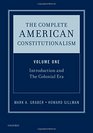 The Complete American Constitutionalism Volume One Introduction and The Colonial Era