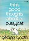 Think Good Thoughts about a Pussycat