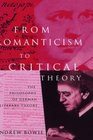 From Romanticism To Critical Theory The Philosophy of German Literary Theory