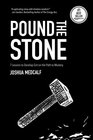 Pound The Stone 7 Lessons To Develop Grit On The Path To Mastery