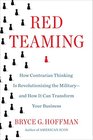 Red Teaming How Your Business Can Conquer the Competition by Challenging Everything