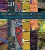 Speaking in Cloth 6 Quilters 6 Voices