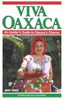 Viva Oaxaca An Insider's Guide to Oaxaca's Charms