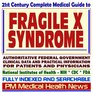 21st Century Complete Medical Guide to Fragile X Syndrome FRAXA Authoritative Government Documents Clinical References and Practical Information for Patients and Physicians