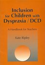 Inclusion for Children with Dyspraxia A Handbook for Teachers