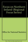 Focus on Northern Ireland A Statistical Profile