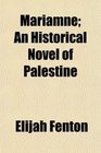 Mariamne An Historical Novel of Palestine