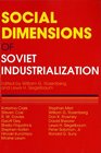 Social Dimensions of Soviet Industrialization
