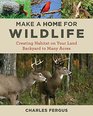 Make a Home for Wildlife Creating Habitat on Your Land Backyard to Many Acres