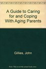 A Guide to Caring for and Coping With Aging Parents