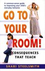 Go to Your Room Consequences That Teach