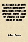 The National Road Most Historic Thoroughfare in the United States and Strategic Eastern Link in the National Old Trails OceanToOcean