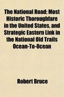 The National Road; Most Historic Thoroughfare in the United States, and Strategic Eastern Link in the National Old Trails Ocean-To-Ocean