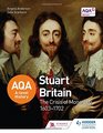 AQA ALevel History Stuart Britain and the Crisis of Monarchy 16031702