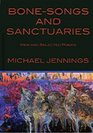 BoneSongs and Sanctuaries New and Selected Poems