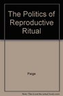 The Politics of Reproductive Ritual