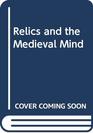 Relics and the Medieval Mind