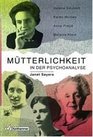 Mtterlichkeit in der Psychoanalyse Helene Deutsch Karen Horney Anna Freud Melanie Klein