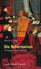 Die Reformation Theologen Politiker Kunstler
