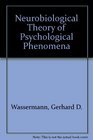 Neurobiological Theory of Psychological Phenomena